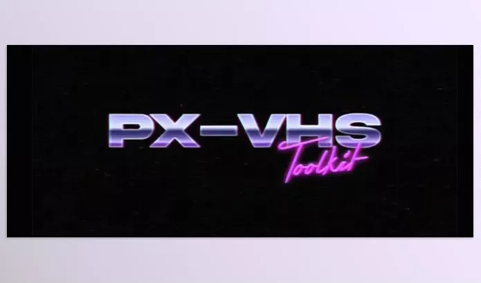 Pixflow – PX-VHS Tape Effects Toolkit Download