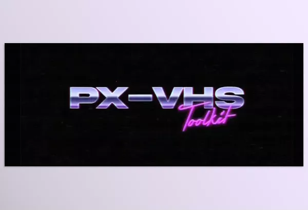 Pixflow – PX-VHS Tape Effects Toolkit Download